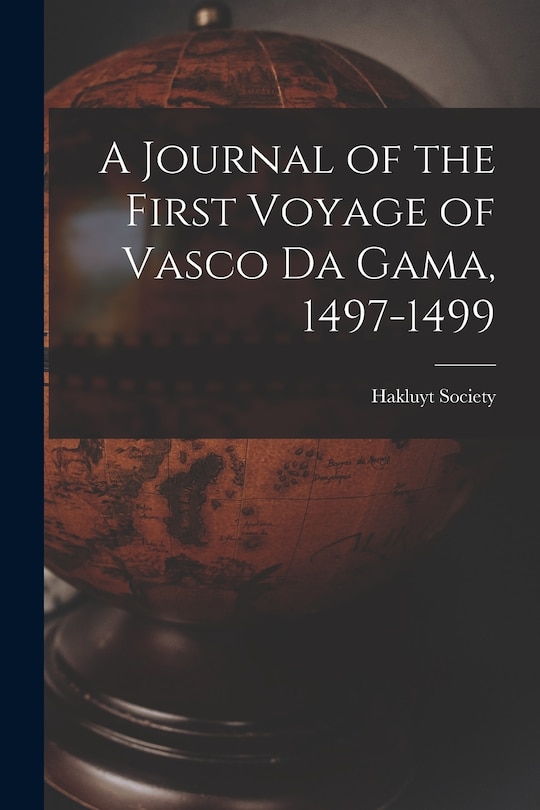 Front cover_A Journal of the First Voyage of Vasco Da Gama, 1497-1499