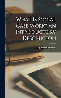 Front cover_What is Social Case Work? an Introductory Description
