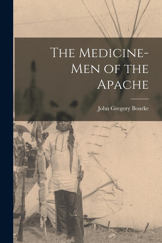 Front cover_The Medicine-men of the Apache