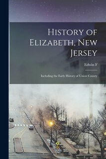 Front cover_History of Elizabeth, New Jersey