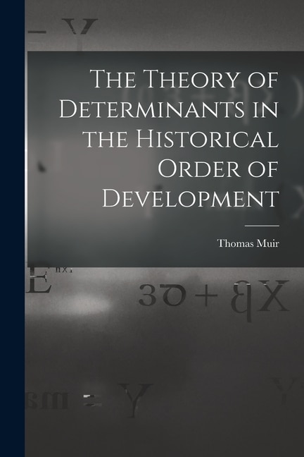 Couverture_The Theory of Determinants in the Historical Order of Development