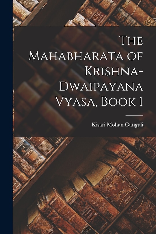 Front cover_The Mahabharata of Krishna-Dwaipayana Vyasa, Book 1