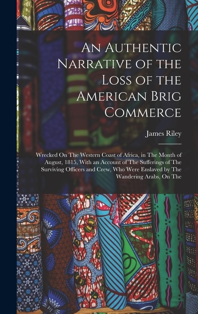 Front cover_An Authentic Narrative of the Loss of the American Brig Commerce