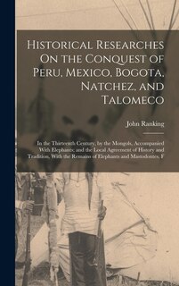 Couverture_Historical Researches On the Conquest of Peru, Mexico, Bogota, Natchez, and Talomeco