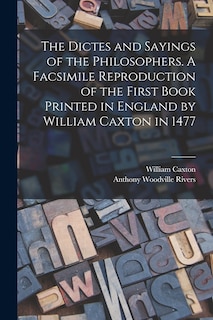 Front cover_The Dictes and Sayings of the Philosophers. A Facsimile Reproduction of the First Book Printed in England by William Caxton in 1477