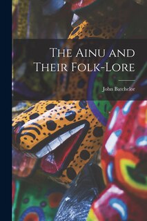 Couverture_The Ainu and Their Folk-Lore