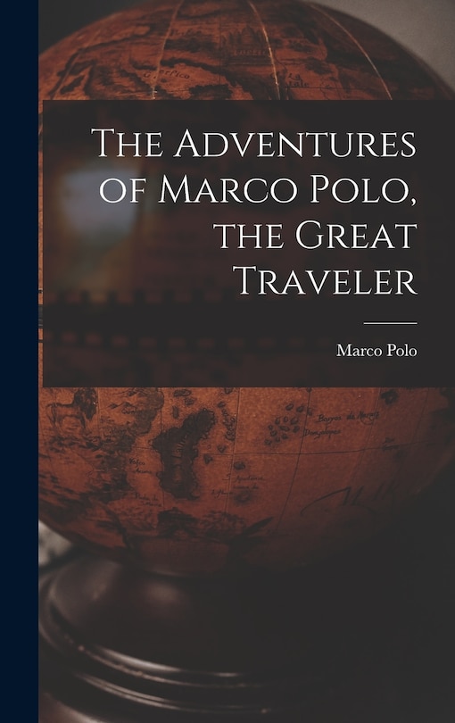 Front cover_The Adventures of Marco Polo, the Great Traveler