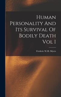 Front cover_Human Personality And Its Survival Of Bodily Death Vol I