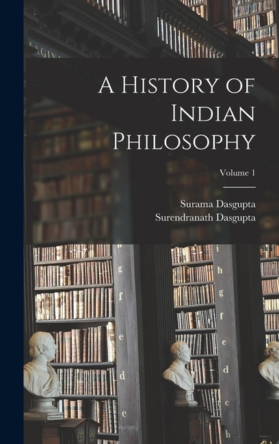 Front cover_A History of Indian Philosophy; Volume 1