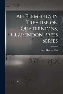 Front cover_An Elementary Treatise on Quaternions, Clarendon Press Series