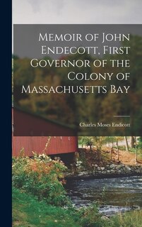 Couverture_Memoir of John Endecott, First Governor of the Colony of Massachusetts Bay