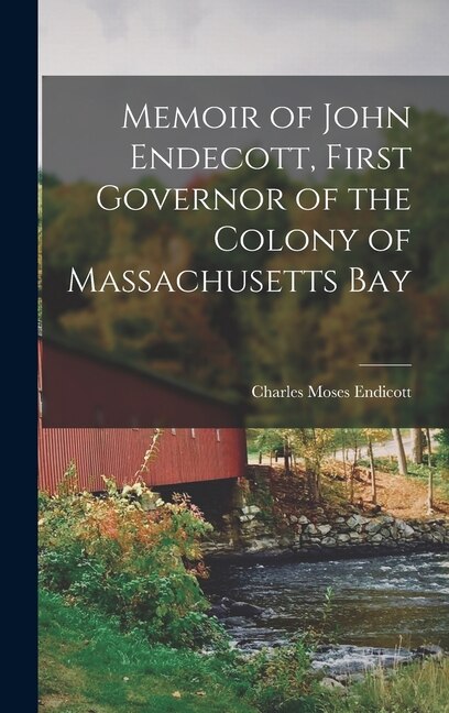 Couverture_Memoir of John Endecott, First Governor of the Colony of Massachusetts Bay