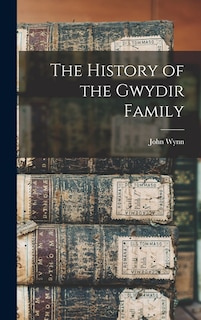 Front cover_The History of the Gwydir Family