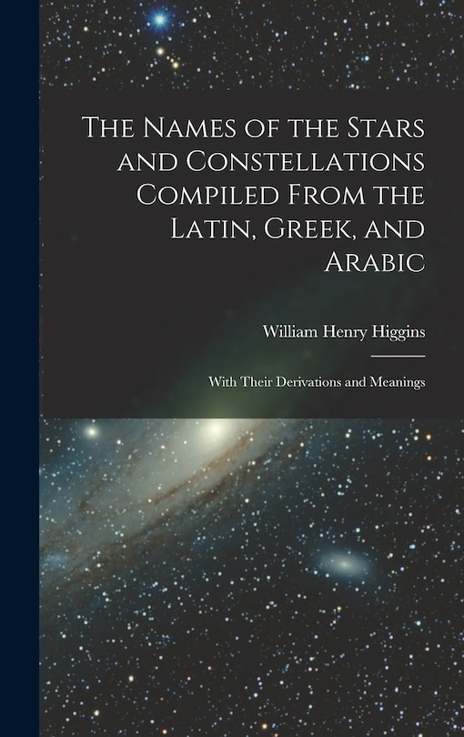 Couverture_The Names of the Stars and Constellations Compiled From the Latin, Greek, and Arabic
