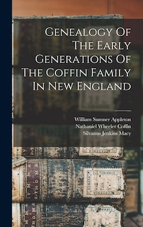 Couverture_Genealogy Of The Early Generations Of The Coffin Family In New England