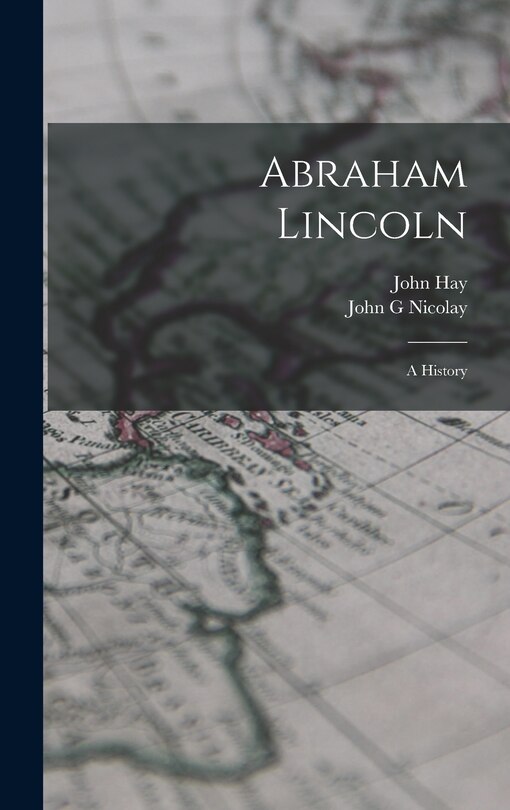 Front cover_Abraham Lincoln; a History