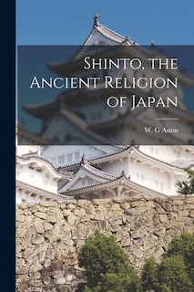 Front cover_Shinto, the Ancient Religion of Japan