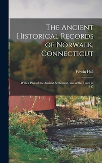 Front cover_The Ancient Historical Records of Norwalk, Connecticut