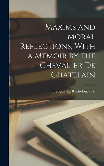 Front cover_Maxims and Moral Reflections, With a Memoir by the Chevalier de Chatelain