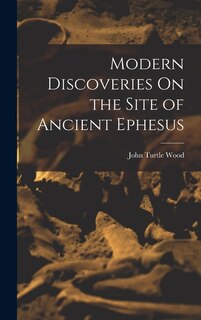 Front cover_Modern Discoveries On the Site of Ancient Ephesus