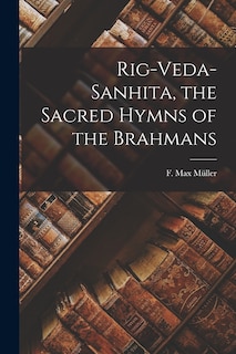 Front cover_Rig-Veda-sanhita, the Sacred Hymns of the Brahmans