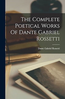 Front cover_The Complete Poetical Works Of Dante Gabriel Rossetti