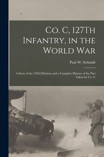 Front cover_Co. C, 127Th Infantry, in the World War