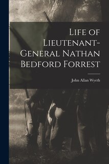 Front cover_Life of Lieutenant-General Nathan Bedford Forrest