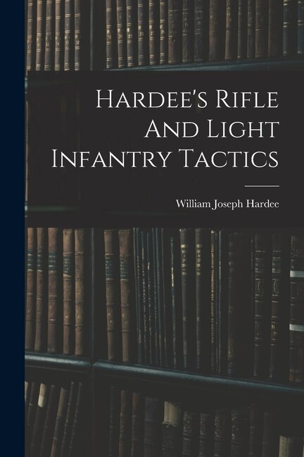 Couverture_Hardee's Rifle And Light Infantry Tactics