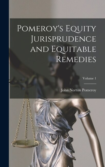 Front cover_Pomeroy's Equity Jurisprudence and Equitable Remedies; Volume 1