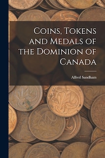 Front cover_Coins, Tokens and Medals of the Dominion of Canada