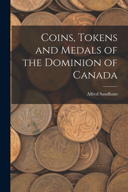 Front cover_Coins, Tokens and Medals of the Dominion of Canada