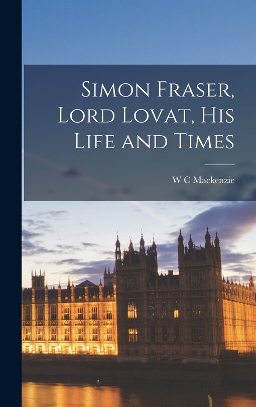 Couverture_Simon Fraser, Lord Lovat, his Life and Times