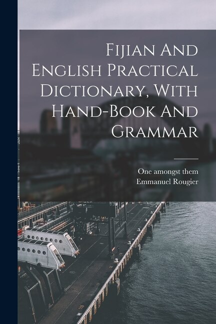 Couverture_Fijian And English Practical Dictionary, With Hand-book And Grammar