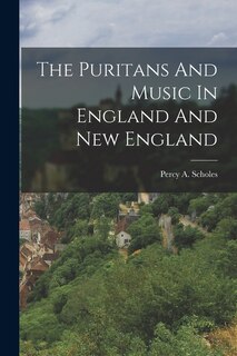 Front cover_The Puritans And Music In England And New England