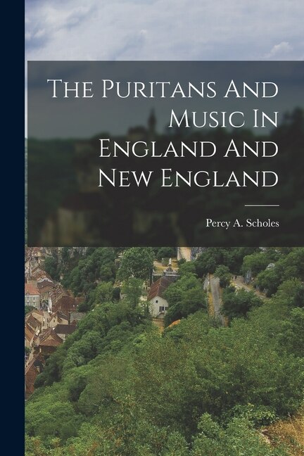 Front cover_The Puritans And Music In England And New England
