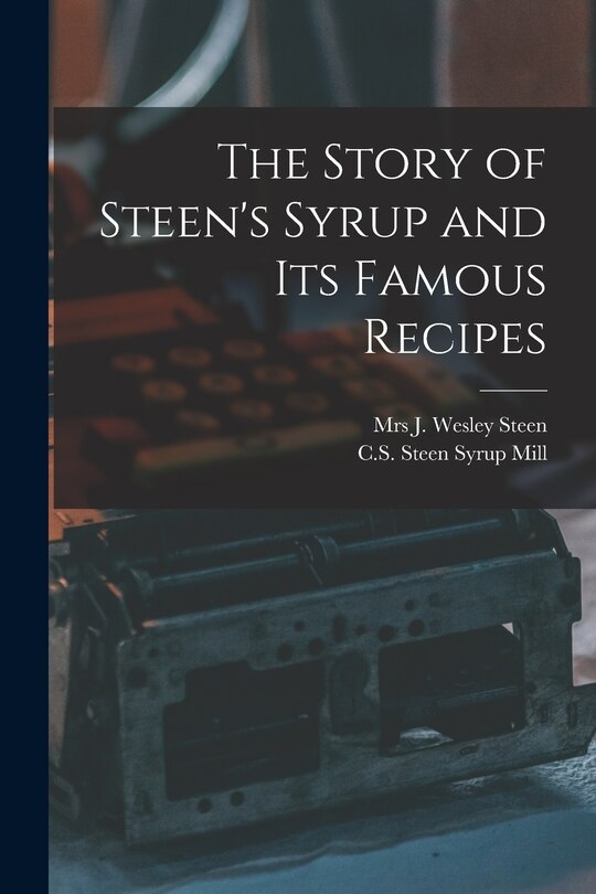 Couverture_The Story of Steen's Syrup and Its Famous Recipes