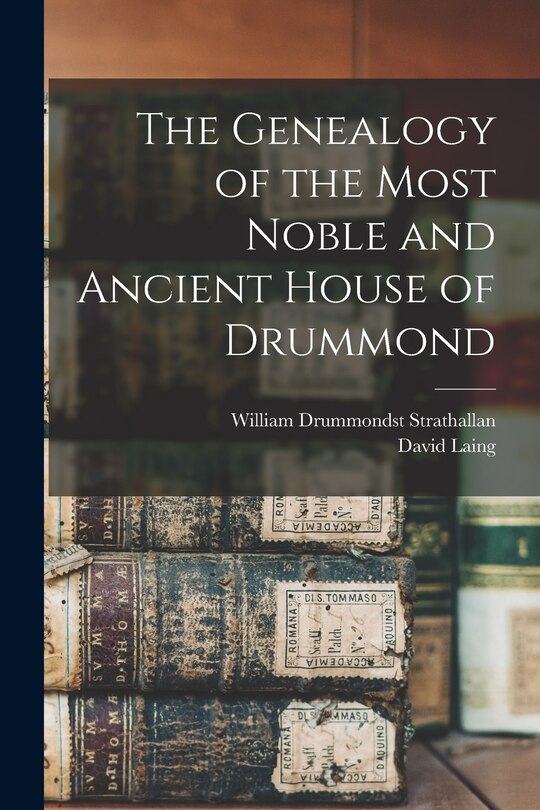 Couverture_The Genealogy of the Most Noble and Ancient House of Drummond