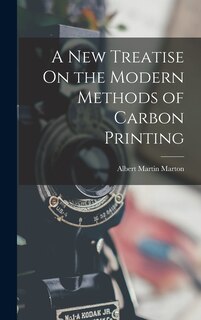 Couverture_A New Treatise On the Modern Methods of Carbon Printing
