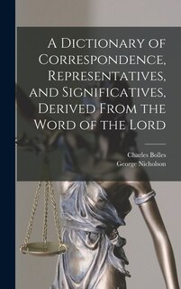 Couverture_A Dictionary of Correspondence, Representatives, and Significatives, Derived From the Word of the Lord