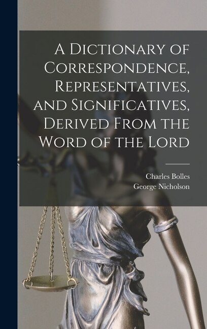 Couverture_A Dictionary of Correspondence, Representatives, and Significatives, Derived From the Word of the Lord