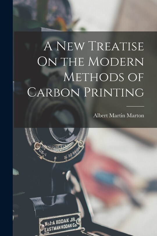 Front cover_A New Treatise On the Modern Methods of Carbon Printing