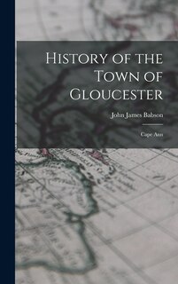 Front cover_History of the Town of Gloucester