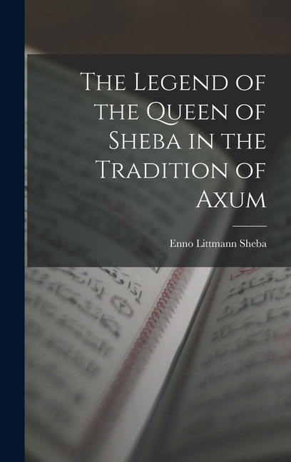Couverture_The Legend of the Queen of Sheba in the Tradition of Axum