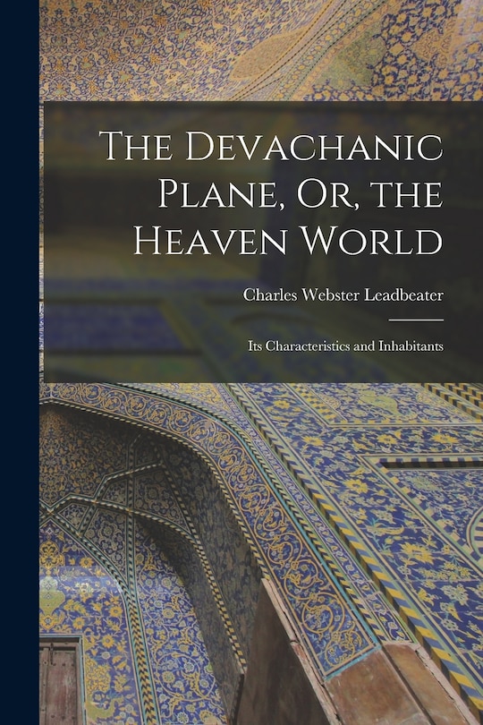 Front cover_The Devachanic Plane, Or, the Heaven World