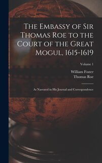 Front cover_The Embassy of Sir Thomas Roe to the Court of the Great Mogul, 1615-1619