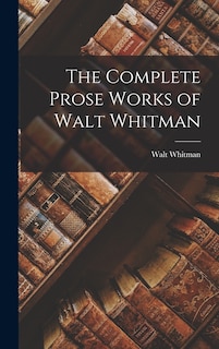 Front cover_The Complete Prose Works of Walt Whitman