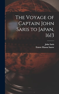 Front cover_The Voyage of Captain John Saris to Japan, 1613