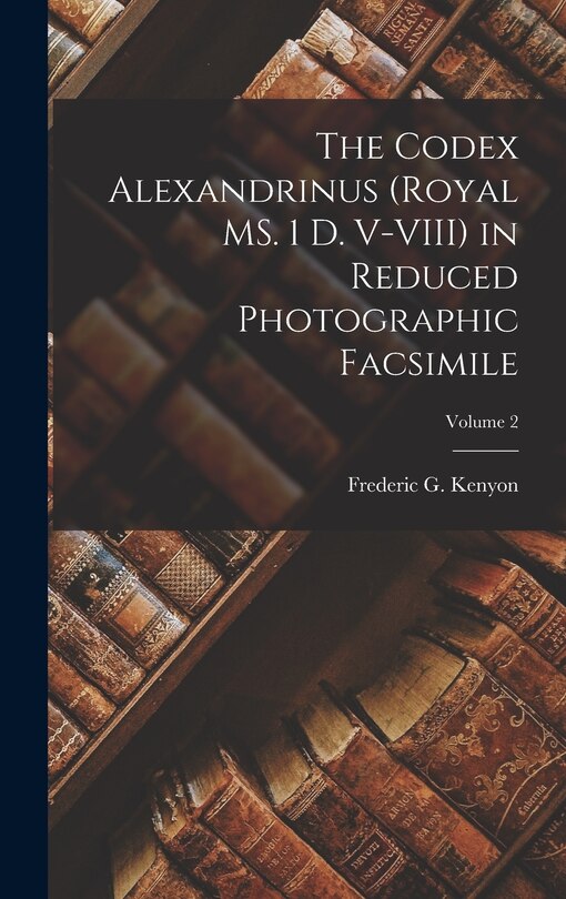 Front cover_The Codex Alexandrinus (Royal MS. 1 D. V-VIII) in Reduced Photographic Facsimile; Volume 2