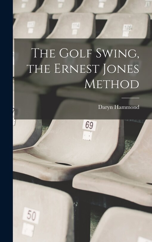 Front cover_The Golf Swing, the Ernest Jones Method
